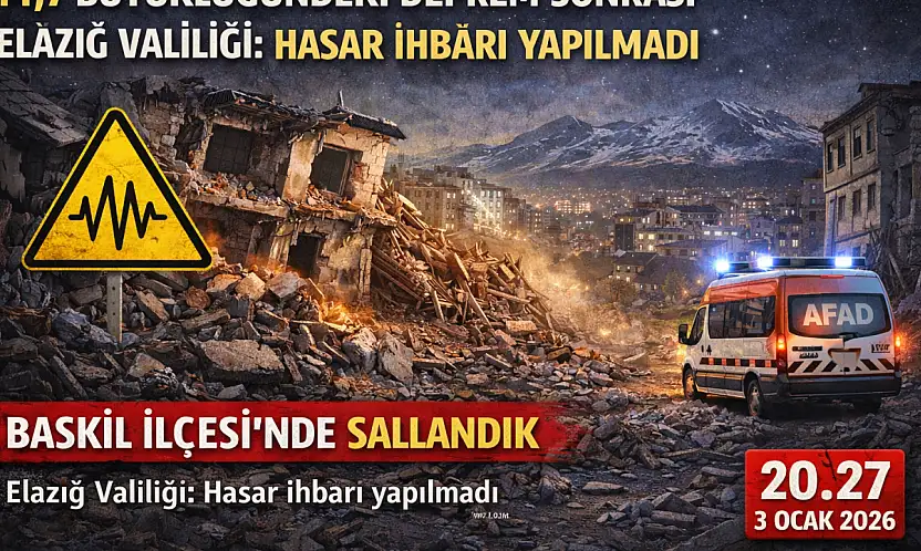 Elazığ Valiliği: 'Herhangi bir hasar ihbarı yapılmamıştır'