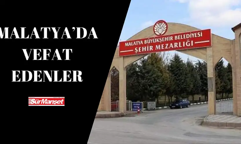 Malatya'da Vefat Edenler listesi 10.08.2025
