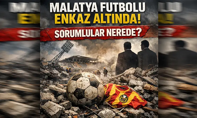 Malatya Futbolu Enkaz Altında: Sorumlular Nerede?