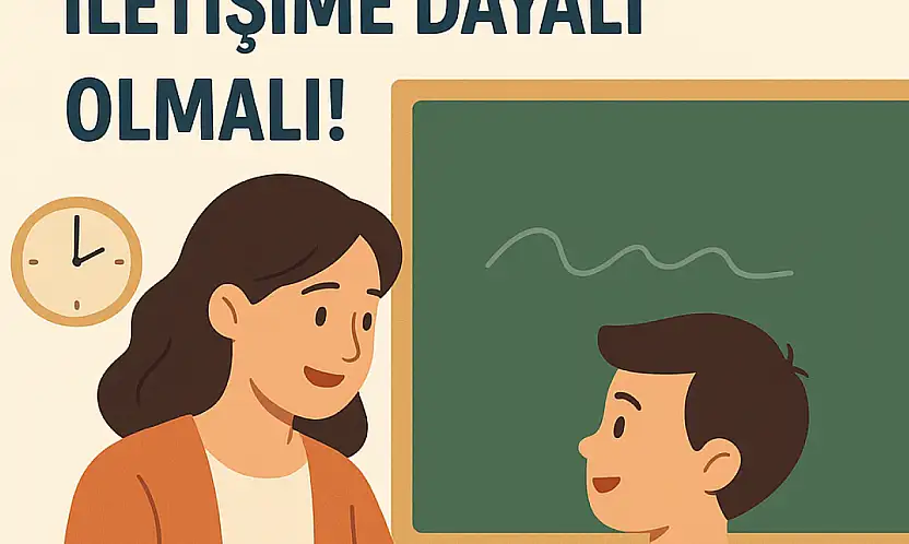 Öğretmen-öğrenci ilişkisi güvene dayalı olmalı